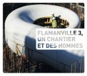 Flamanville 3, un chantier et des hommes